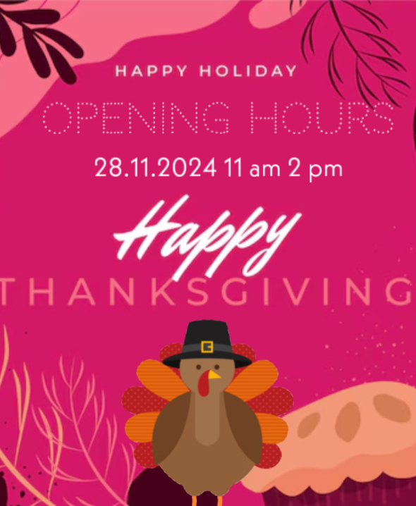 Thanksgiving Special Opening Hours: November 27, 2024 - November 30, 2024